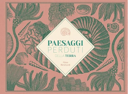 PAESAGGI PERDUTI DELLA TERRA ALBO ILLUSTRATO DIVULGATIVO